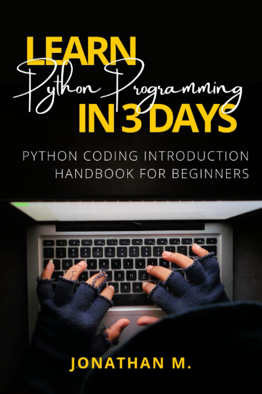 Learn Python Programming in 3 Days: Python Coding Introduction Handbook for Beginners