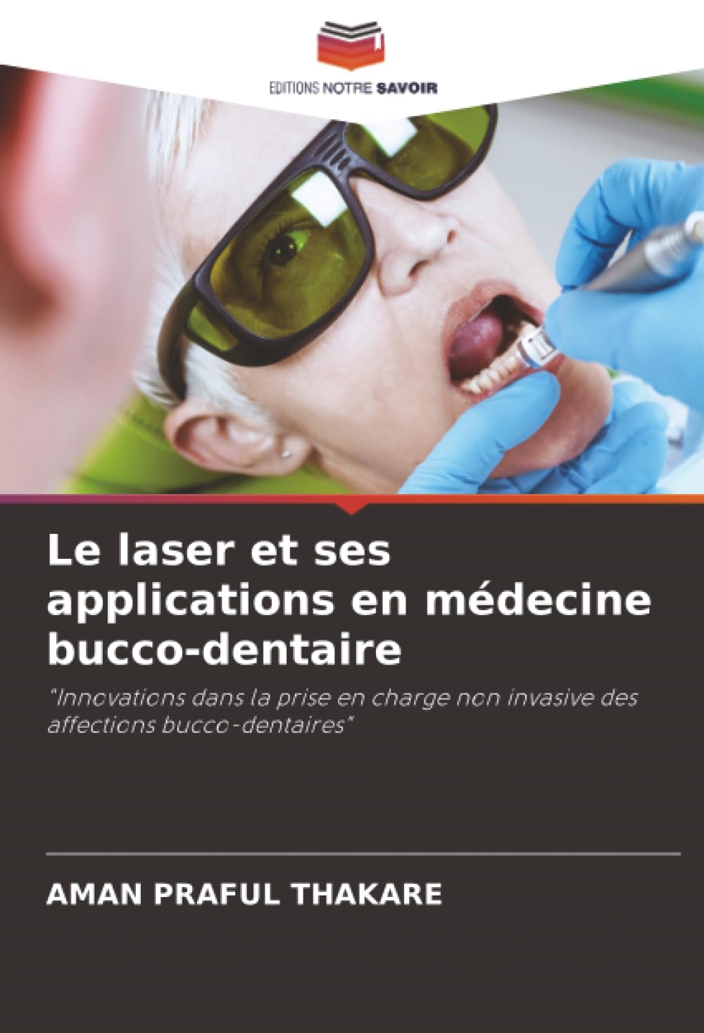 Le laser et ses applications en médecine bucco-dentaire: "Innovations dans la prise en charge non invasive des affections bucco-dentaires"