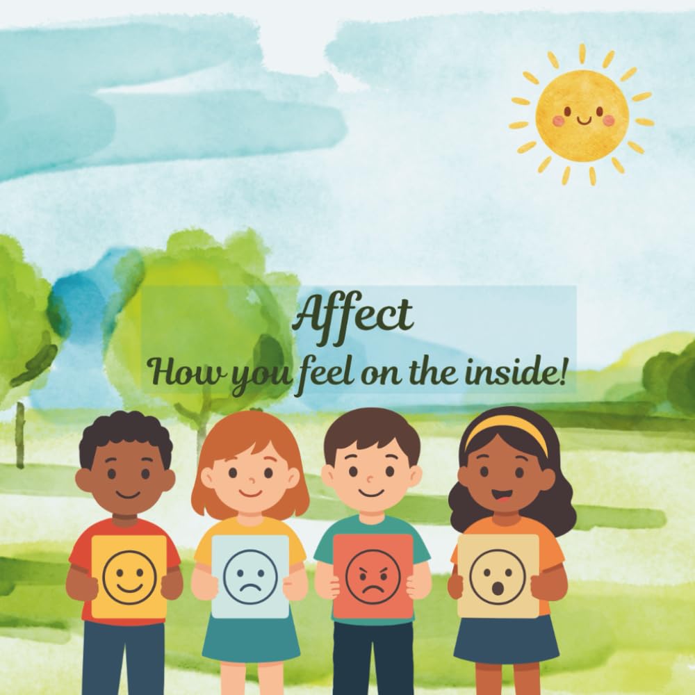 Affect : How you feel on the inside!