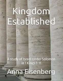Kingdom Established: A study of Israel Under Solomon in 1 Kings 1-11