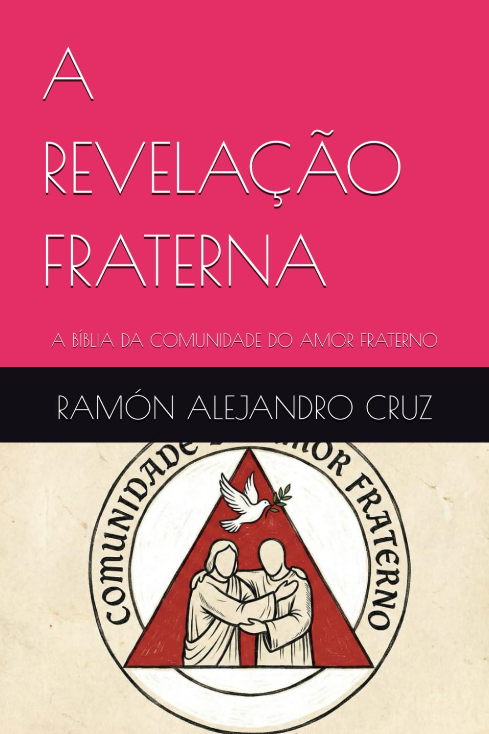 A REVELAÇÃO FRATERNA: A BÍBLIA DA COMUNIDADE DO AMOR FRATERNO