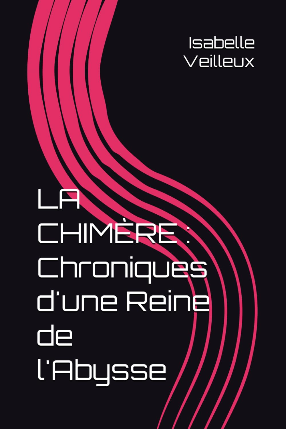 LA CHIMÈRE : Chroniques d'une Reine de l'Abysse