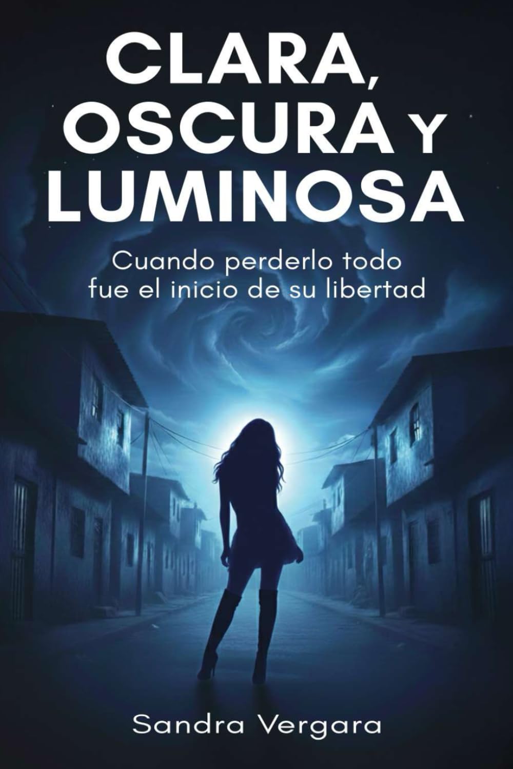 Clara, oscura y luminosa: Cuando perderlo todo fue el inicio de su libertad