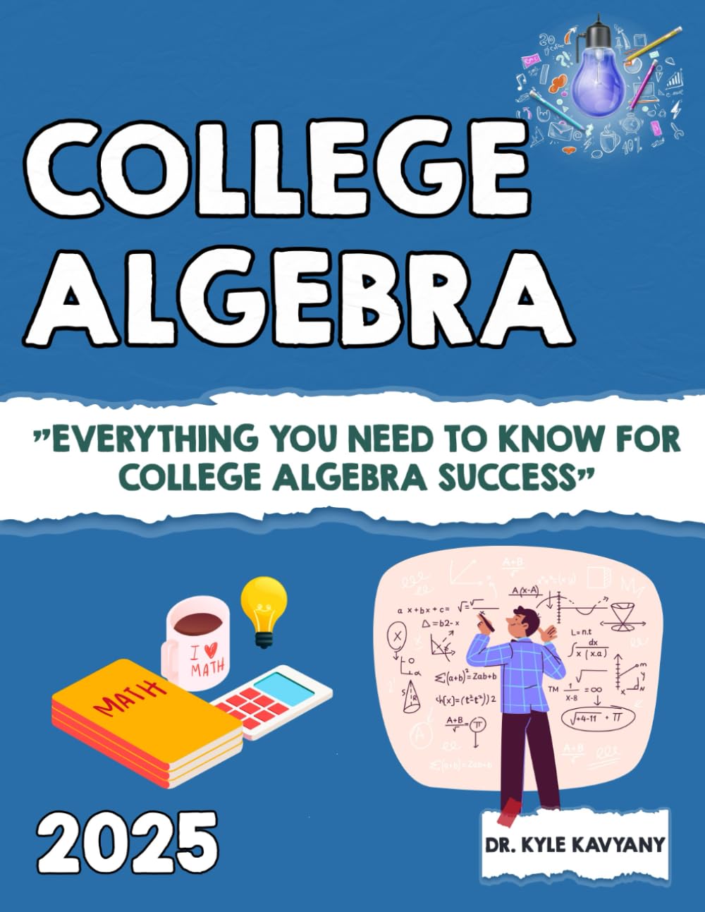 College Algebra: Everything You Need to Know for College Algebra Success