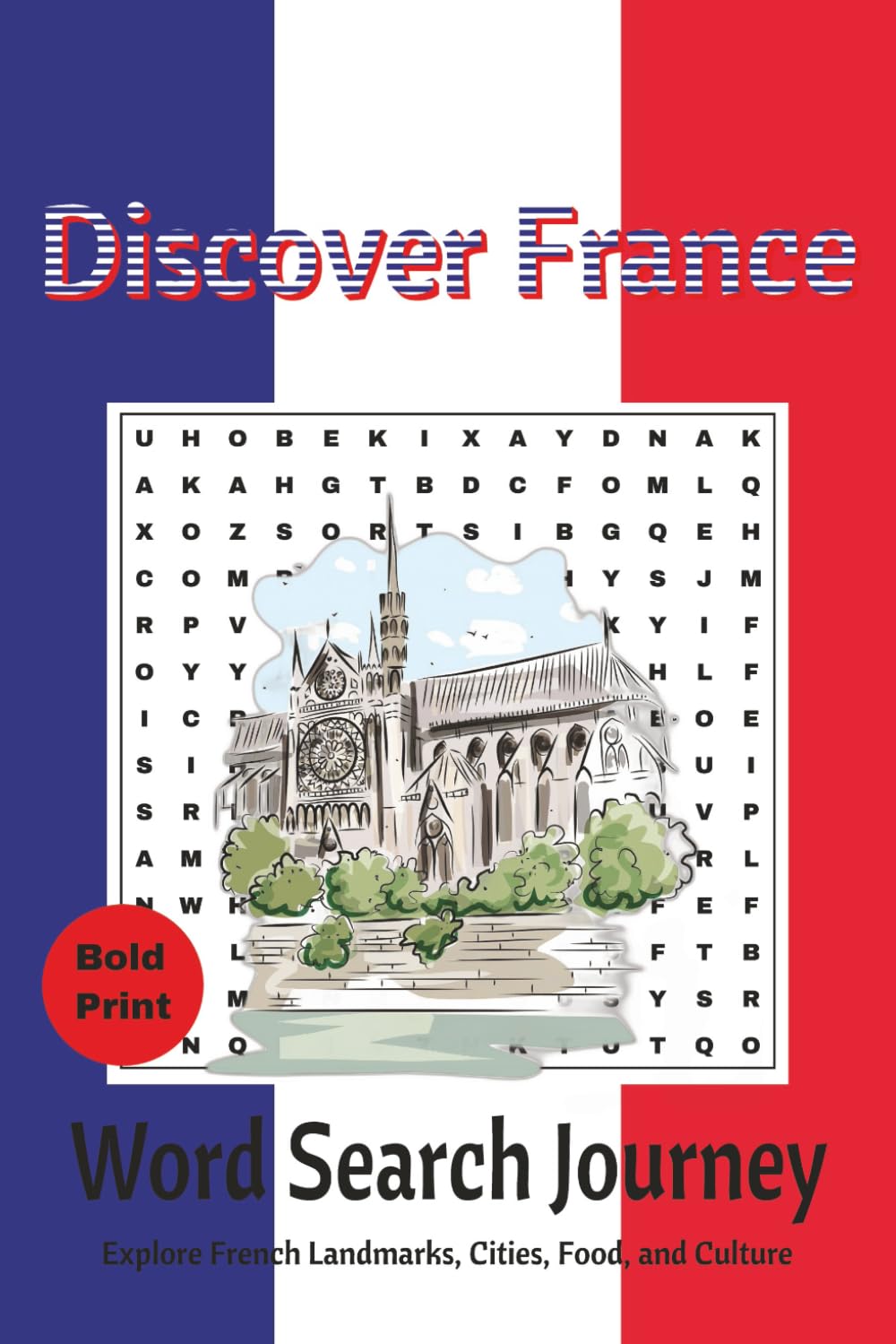 Discover France: Word Search Journey: Explore French Landmarks, Cities, Food, and Culture (Themed Word Search Adventures)
