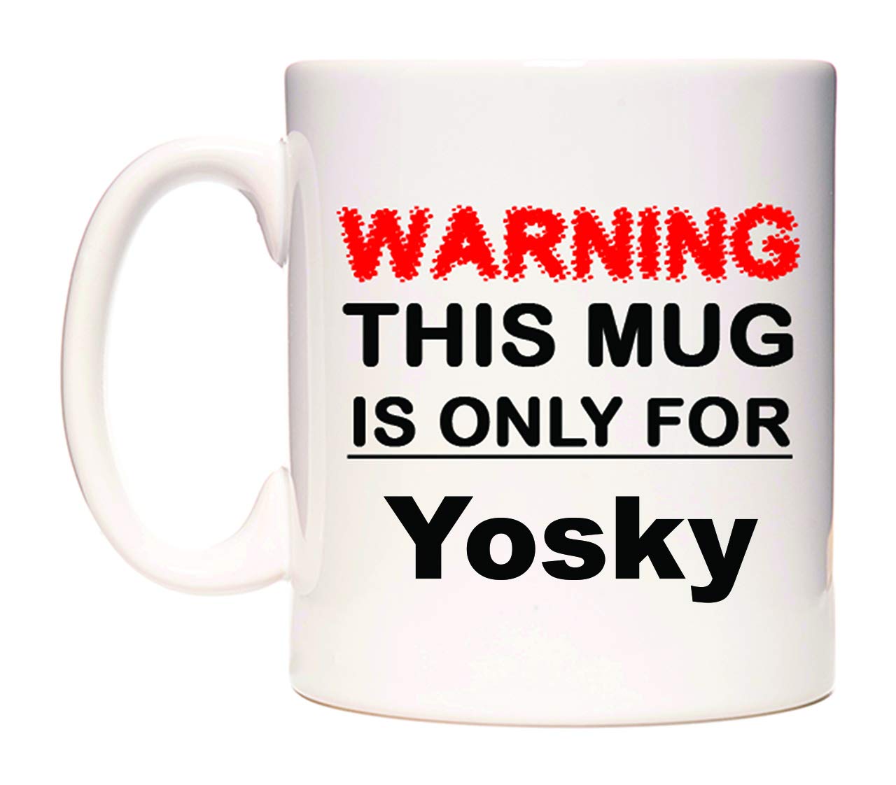 WeDoMugsWarning This Mug is ONLY for Yosky - Ceramic 11oz Coffee Tea Gift Mug Cup