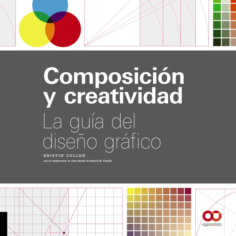Composición y creatividad: La guía del diseño gráfico (ESPACIO DE DISEÑO)