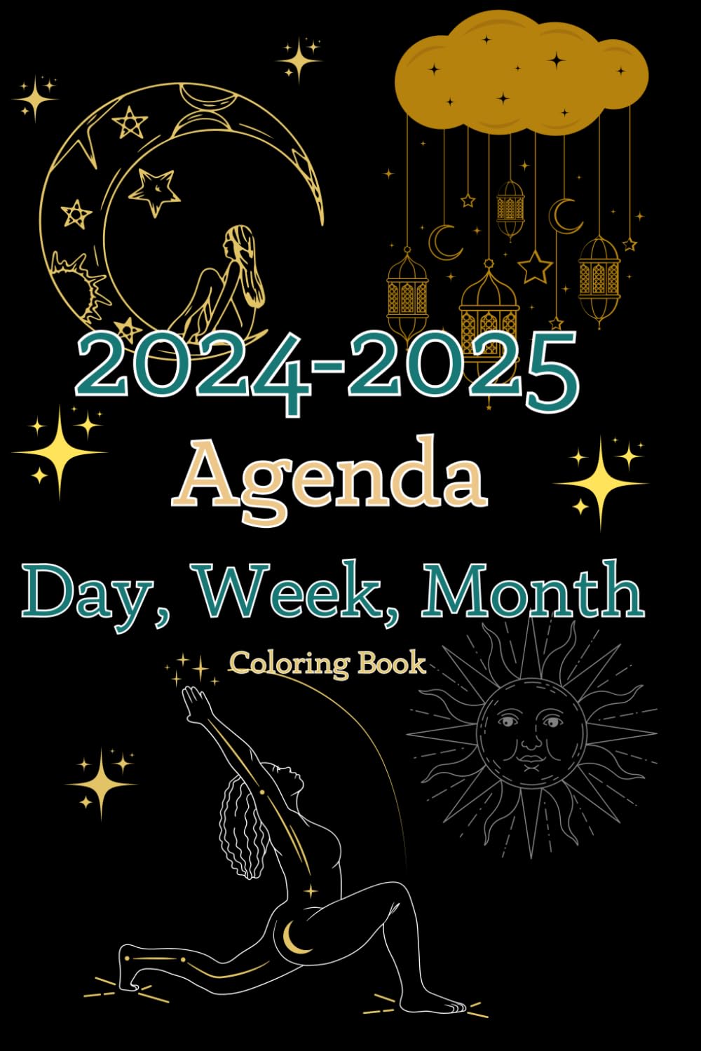 2024-2025 Agenda Day, Week, Month Coloring Book: Ultimate 12-month Daily and Weekly Monthly Planner January December Scheduling and Achieve Goal ... of Relaxing For Teenagers Adults Kids Woman