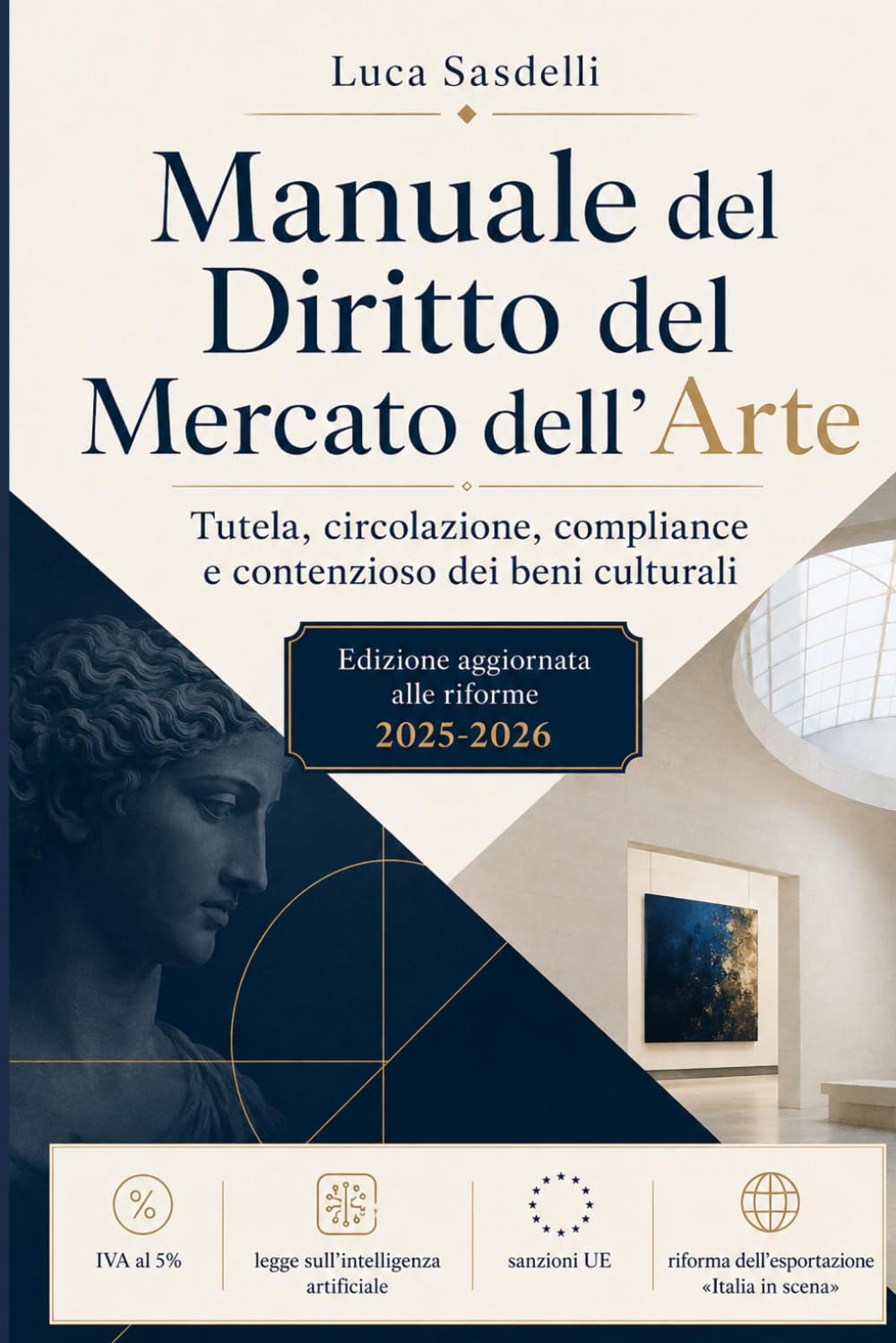 Manuale del Diritto del Mercato dell'Arte: Tutela, circolazione, compliance e contenzioso dei beni culturali
