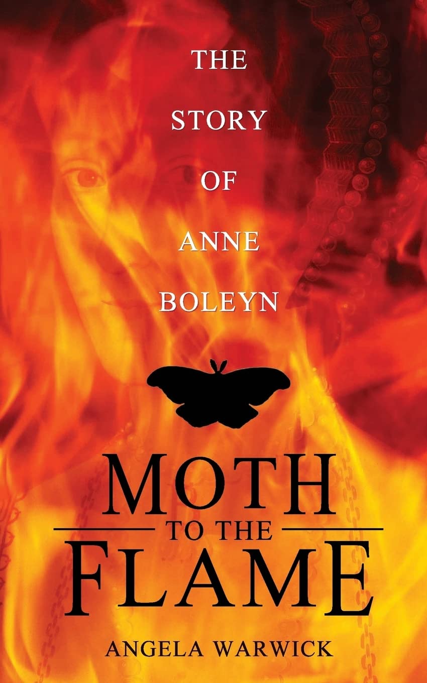 Moth To The Flame: The Story of Anne Boleyn