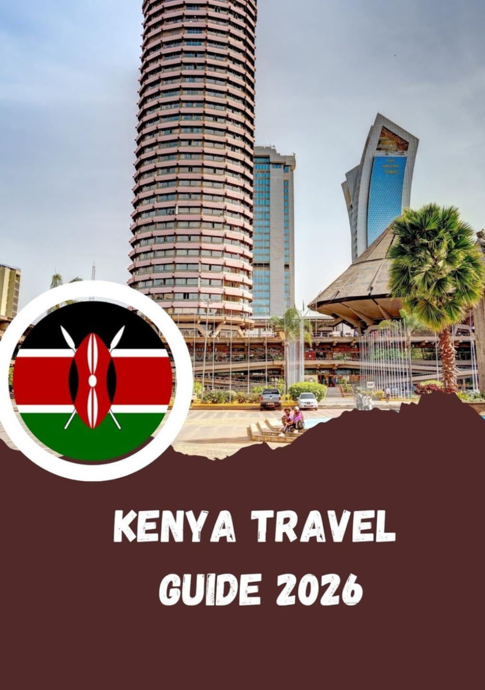 Kenya Travel Guide 2026: Land of Safari, Culture & Coastal Splendor
