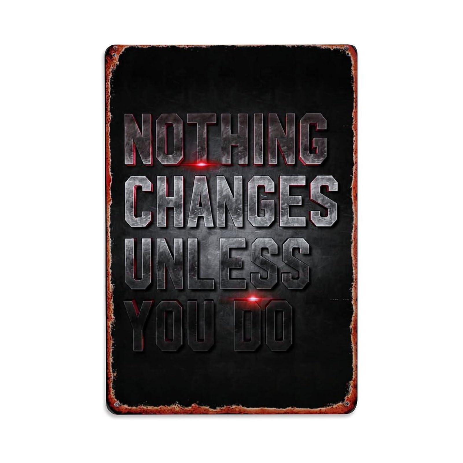 Nothing Changes Unless You Do Retro Metal Tin Sign, Vintage Decor Art Poster for Bar, Home, Man Cave, Kitchen, Laundry Room Gift 8x12Inch