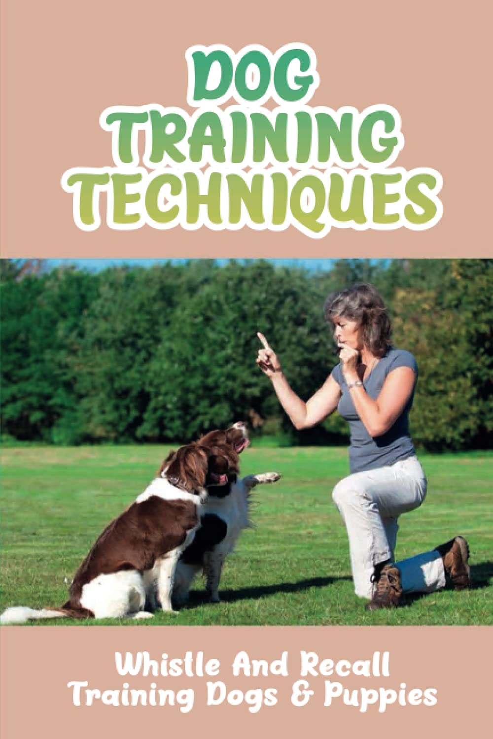 Dog Training Techniques: Whistle And Recall Training Dogs & Puppies: Do Dog Whistles Work To Stop Barking
