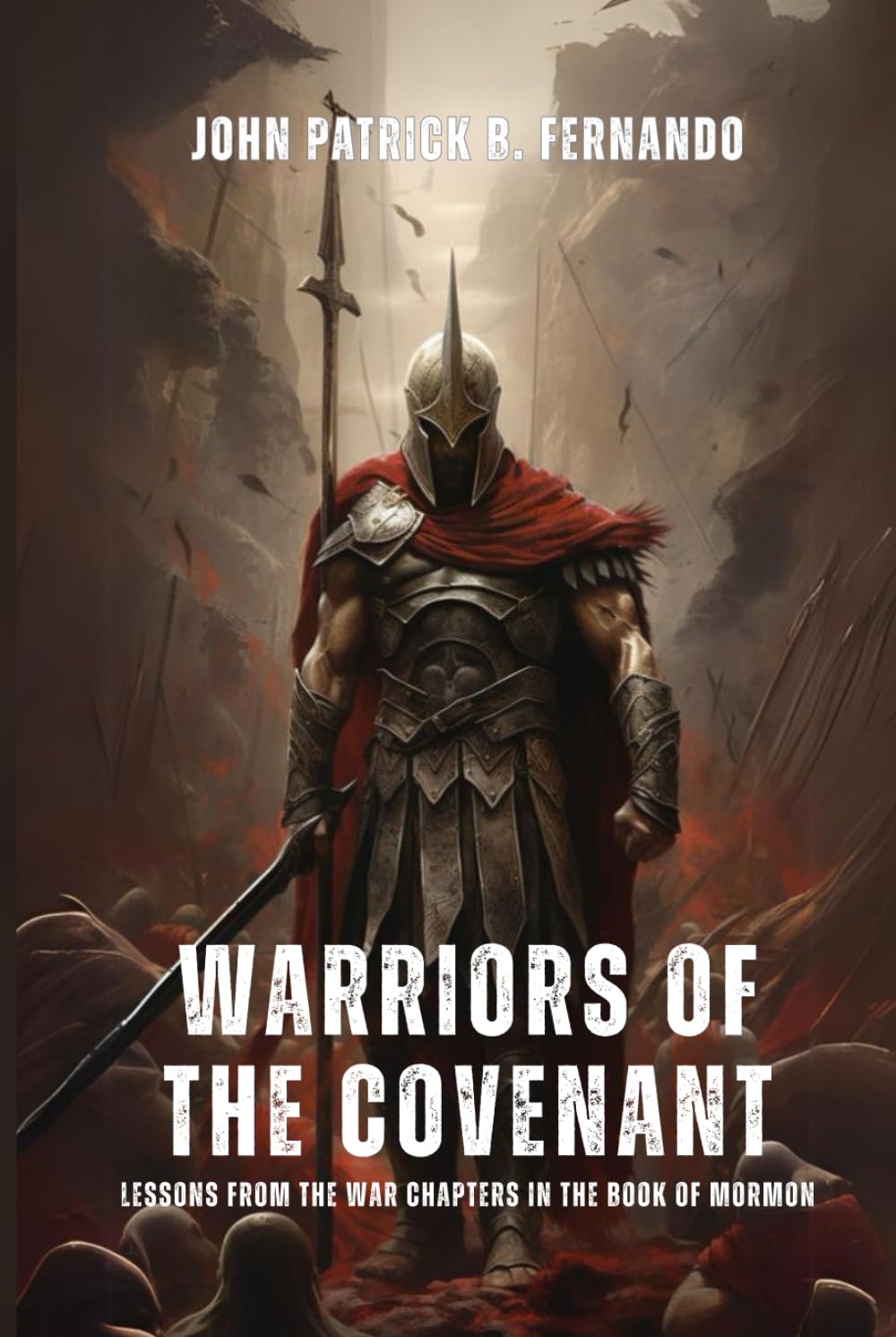 Warriors of the Covenant: Lessons from the War Chapters in the Book of Mormon