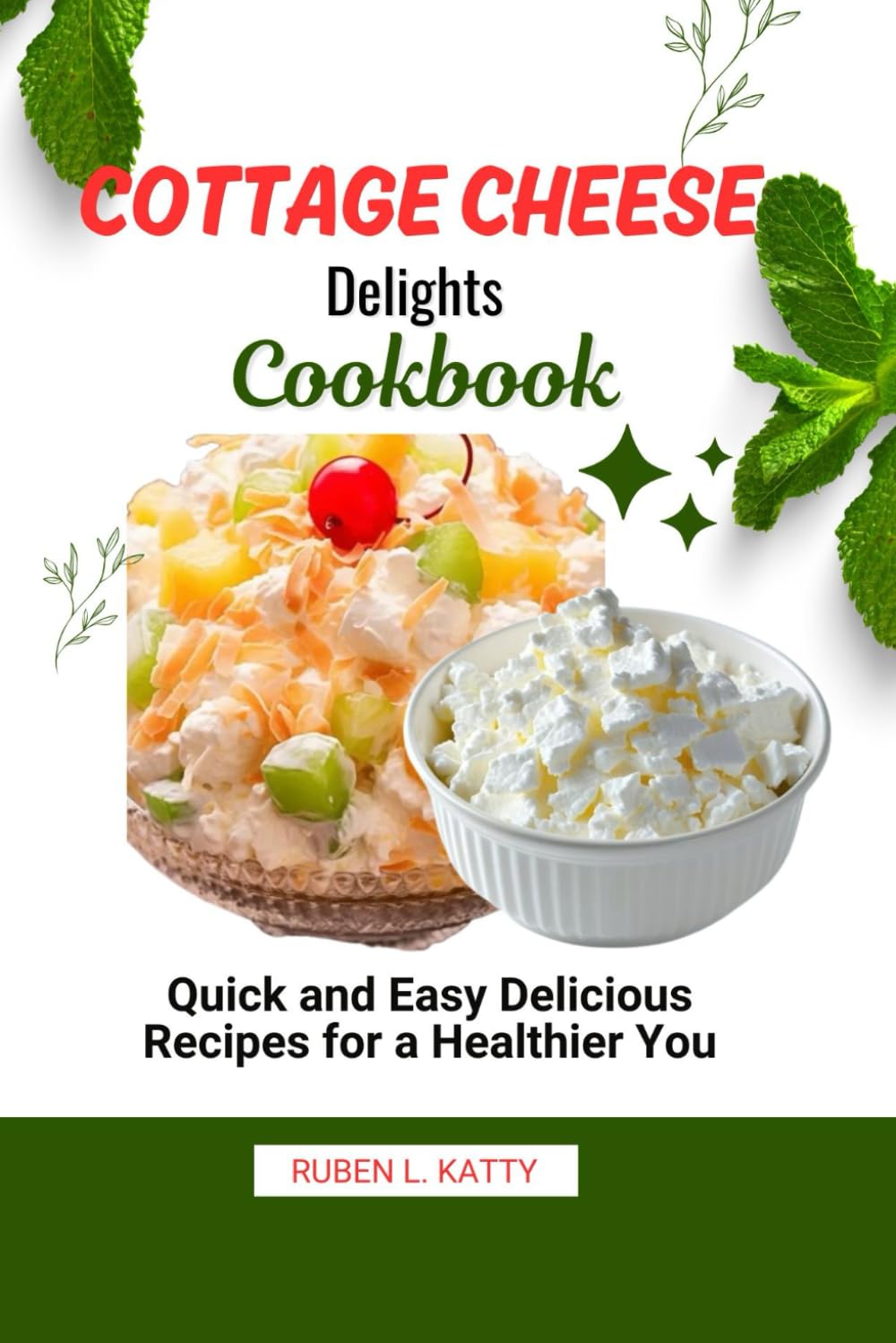 Cottage Cheese Delights Cookbook: Quick and Easy Delicious Recipes for a Healthier You