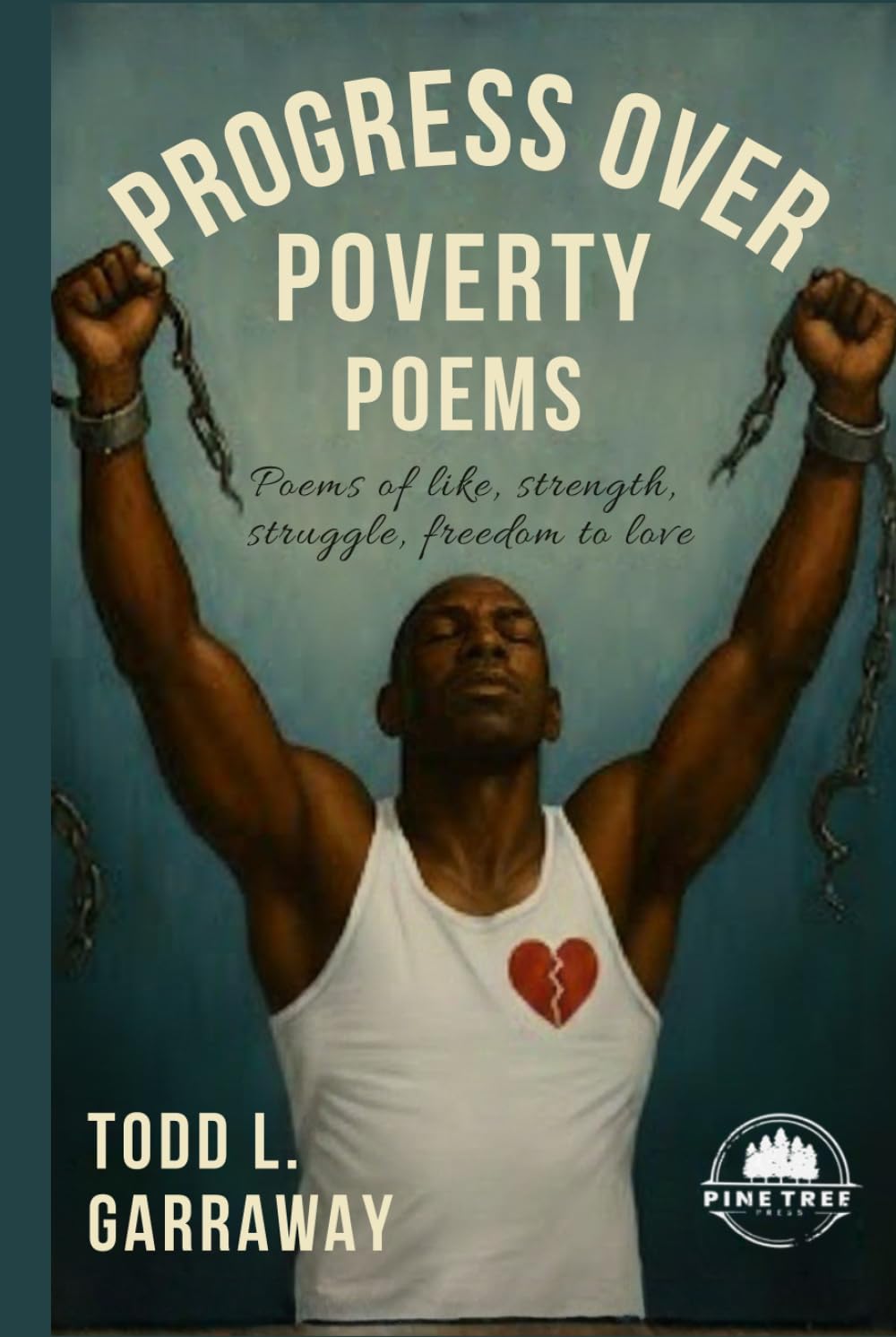 PROGRESS OVER POVERTY POEMS: Poems of Life, Strength, Struggle and Freedom.