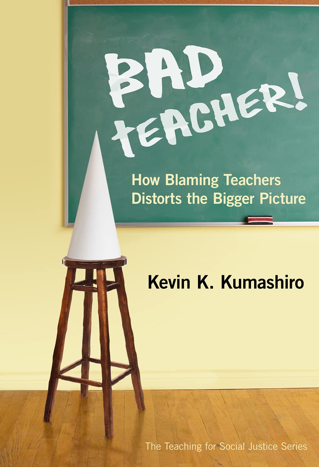 Buy Bad Teacher!: How Blaming Teachers Distorts the Bigger Picture (Teaching for Social Justice) — BookShops.in
