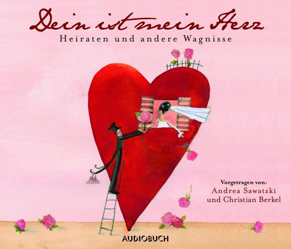 Dein ist mein Herz.: Heiraten und andere Wagnisse