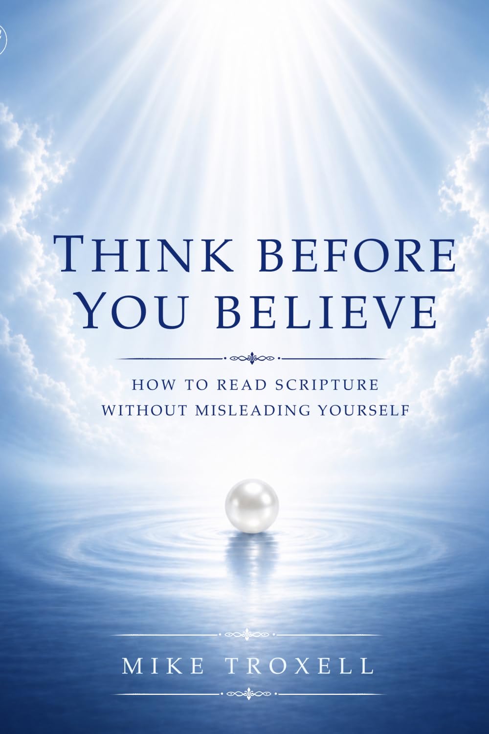Think Before You Believe: How to Read Scripture Without Misleading Yourself