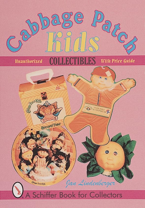 Cabbage Patch Kids® Collectibles: An Unauthorized Handbook and Price Guide (Schiffer Book for Collectors)