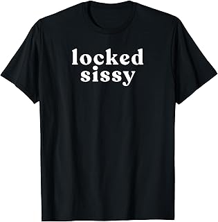 locked sissy - chastity cage play gifts T-Shirt