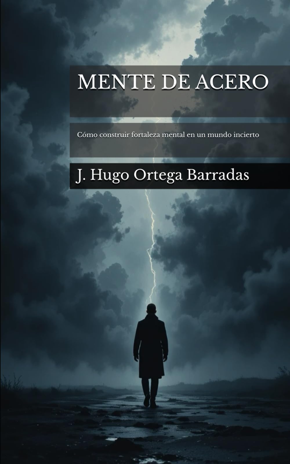 MENTE DE ACERO: Cómo construir fortaleza mental en un mundo incierto