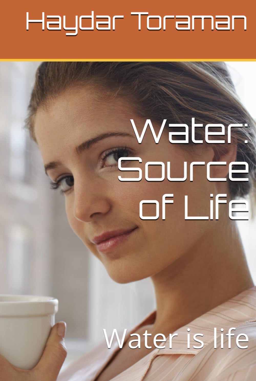 Water: Source of Life: Water is life