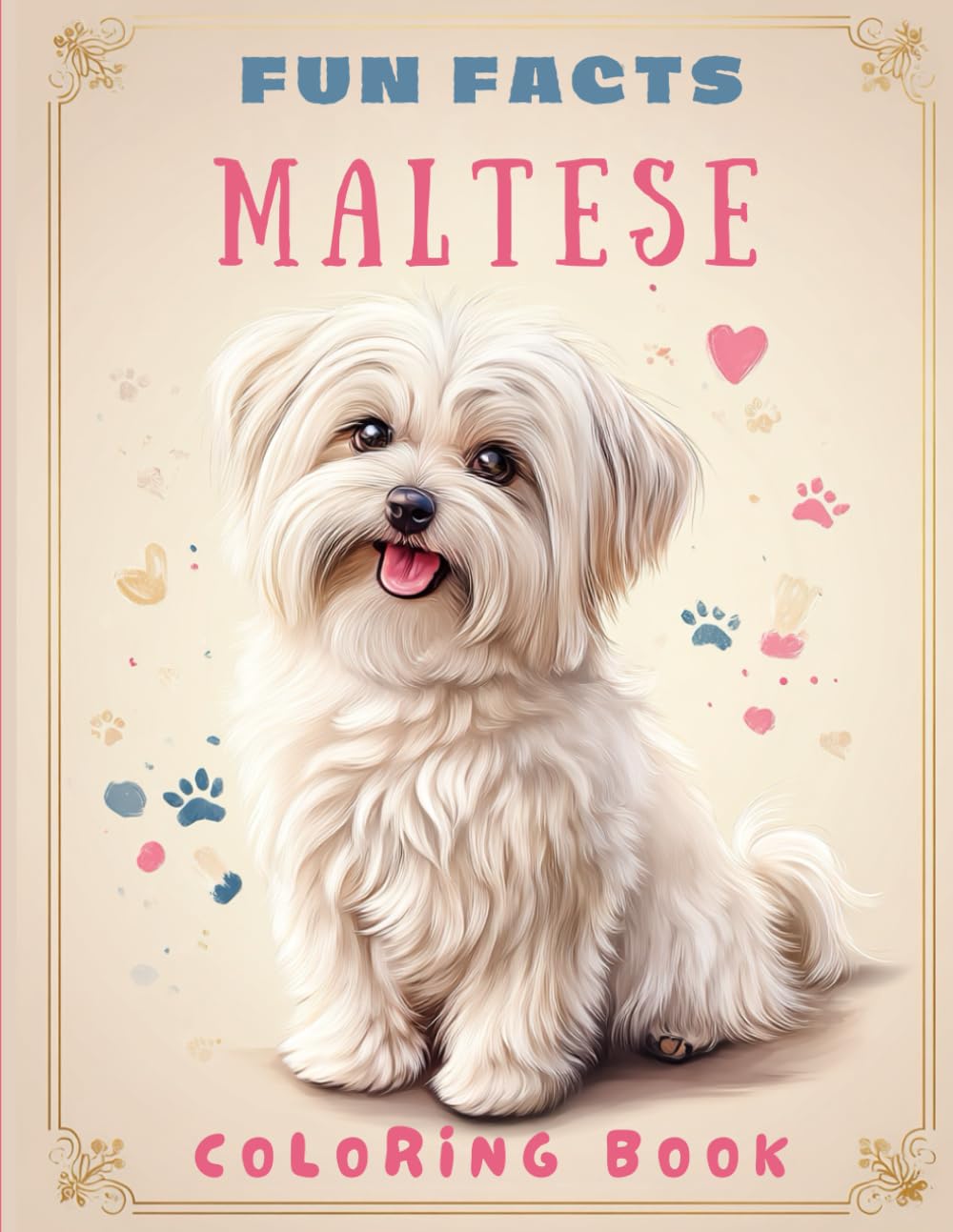 Maltese Fun Facts Coloring Book: Relaxing Pages for Dog Lovers Who Enjoy Learning While Coloring (Dog Breed Fun Facts Coloring Series)