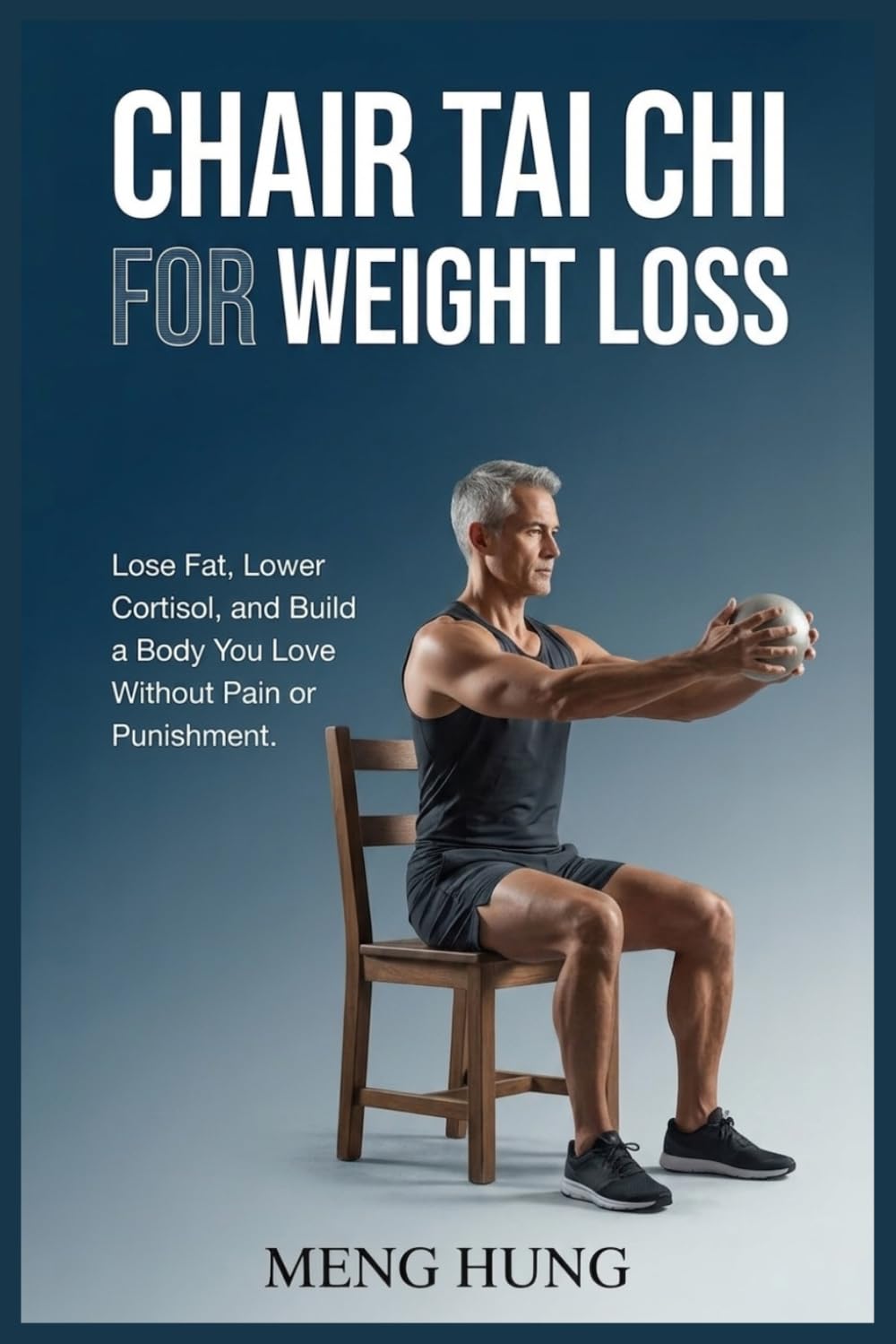Chair Tai Chi for Weight Loss: Lose Fat, Lower Cortisol, and Build a Body You Love Without Pain or Punishment