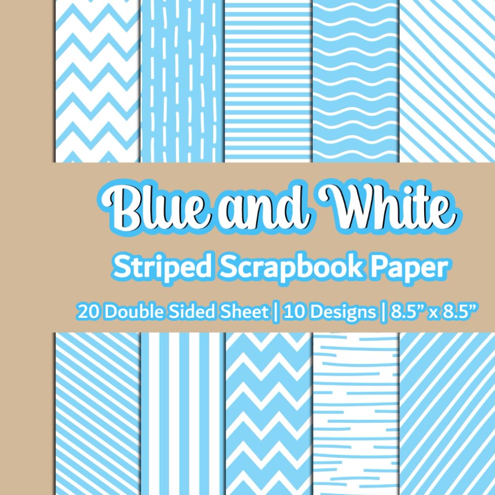 Blue And White Stripe Scrapbook Paper: Blue And White Patterned Paper | 10 Designs | 20 Double Sided Non Perforated Decorative Paper Craft For Craft ... Mixed Media Art and Junk Journaling | Vol.1
