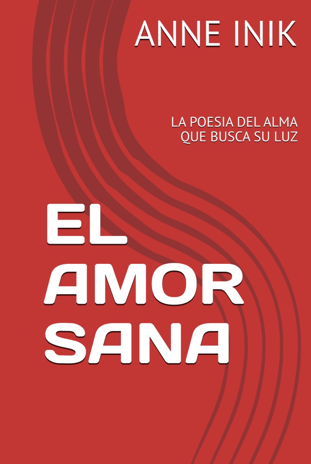 EL AMOR SANA: LA POESIA DEL ALMA QUE BUSCA SU LUZ