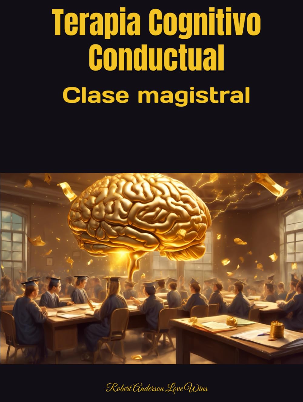 Terapia Cognitivo Conductual: Clase magistral (Traducciones al español)