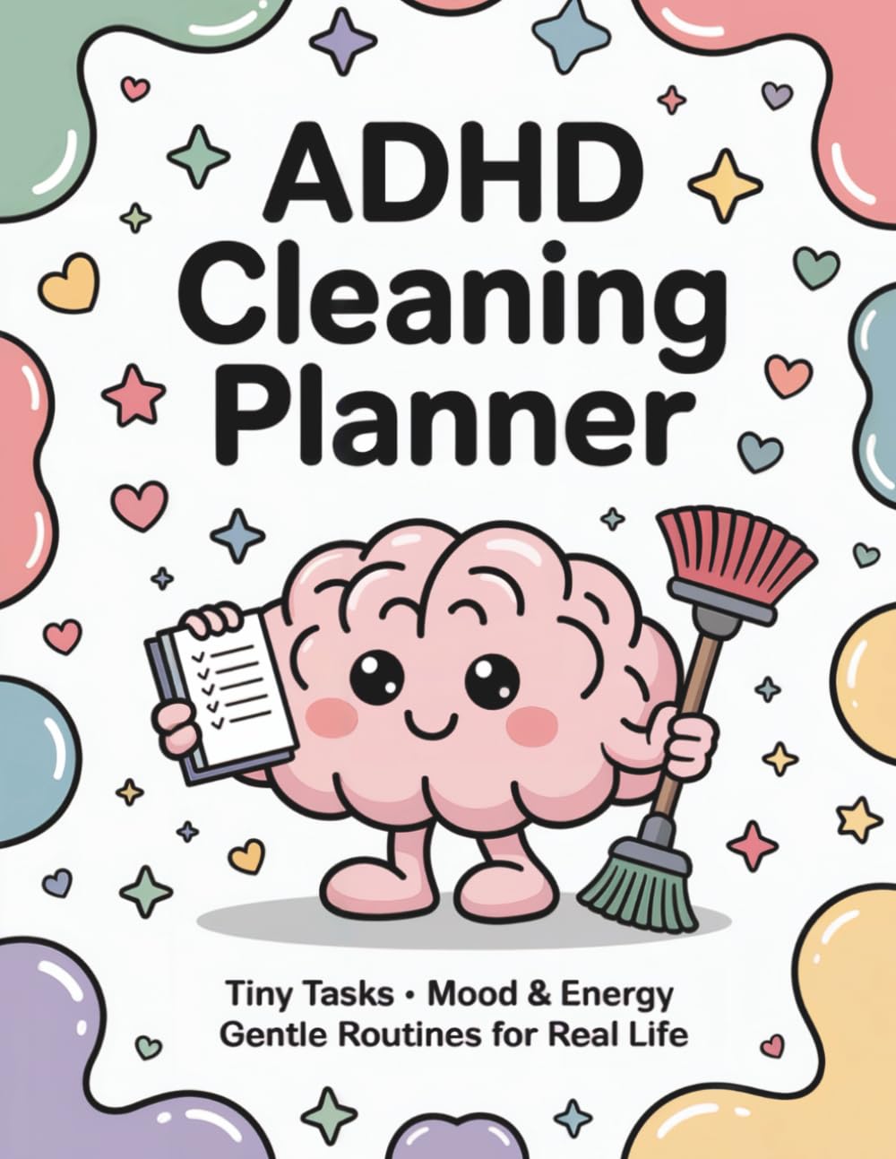 ADHD Cleaning Planner for Women: Tiny Tasks, Simple Routines, Mood & Energy Tracking, and Easy Decluttering Tools: Weekly & Daily Cleaning Pages, ... Wins, Task Activation, and Room Checklists