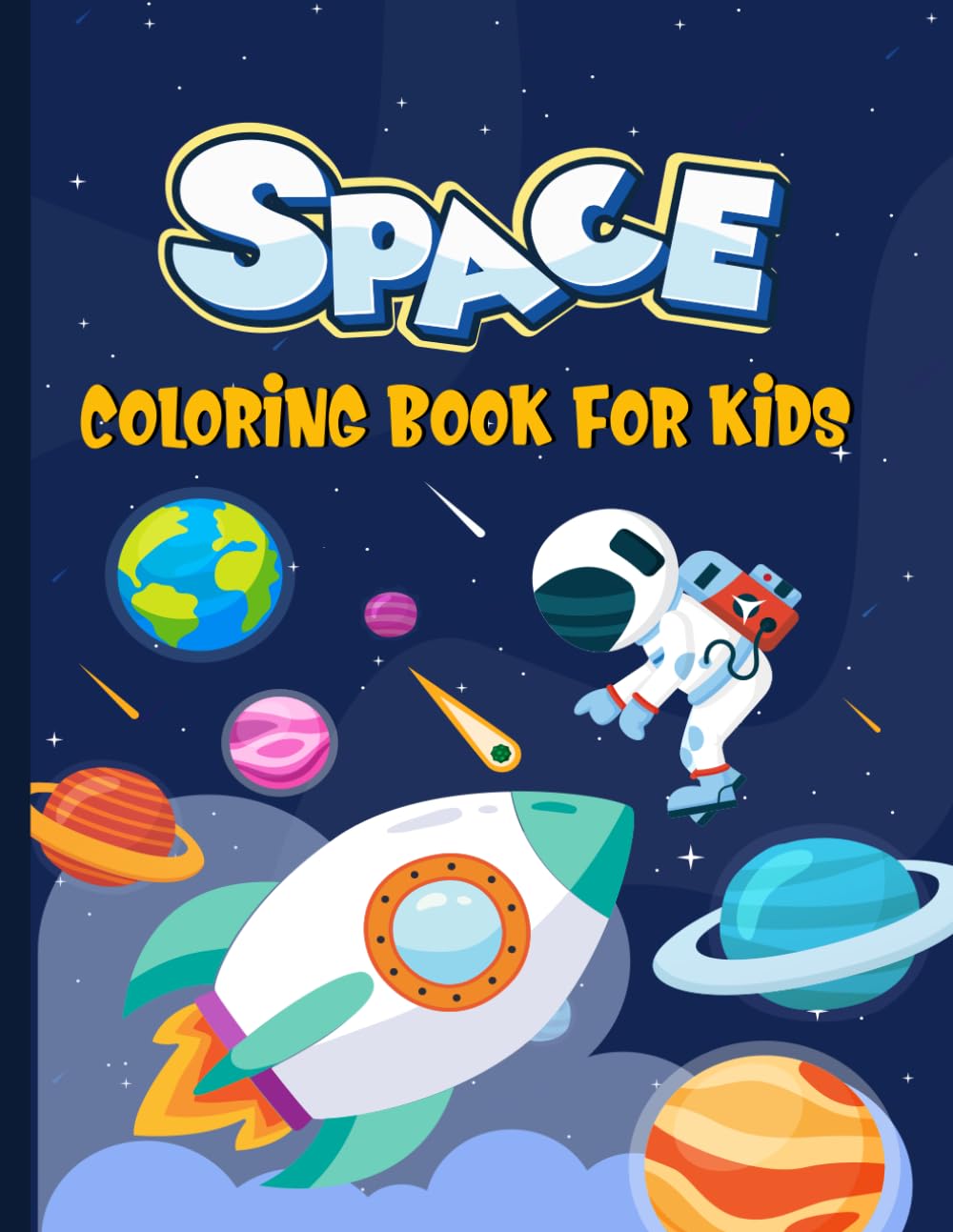 Space Coloring Book For Kids: A Childrens Space Coloring Book Including Solar System Planets Rockets Astronauts And Outer Space Objects.