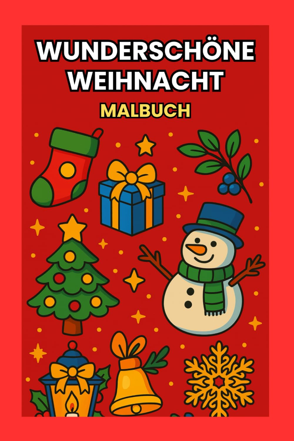 Malbuch Wunderschöne Weihnacht: Ein Weihnachtsmalbuch für Kinder ab 3 Jahren mit weihnachtlichen und winterlichen Motiven (Wunderbare Malbücher für Kinder ab 3 Jahren)