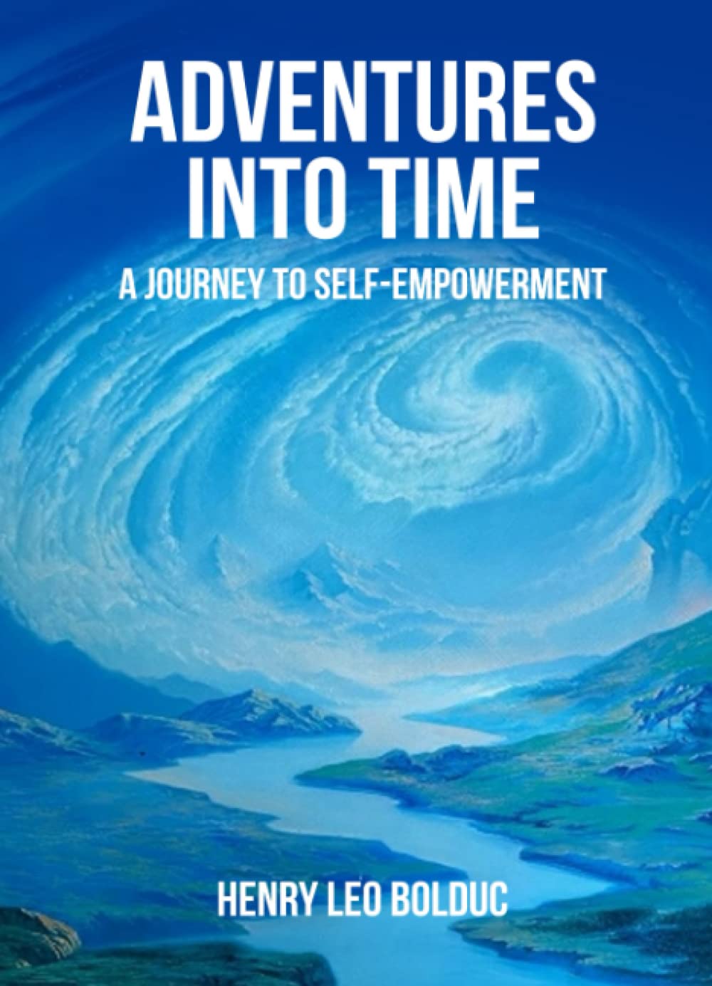 Adventures Into Time: A Journey to Self-Empowerment