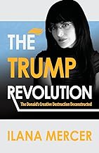 The Trump Revolution: The Donald's Creative Destruction Deconstructed