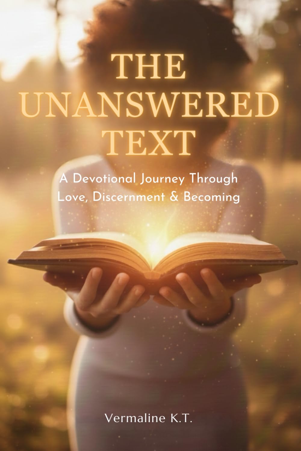 The Unanswered Text: A Devotional Journey Through Love, Discernment & Becoming