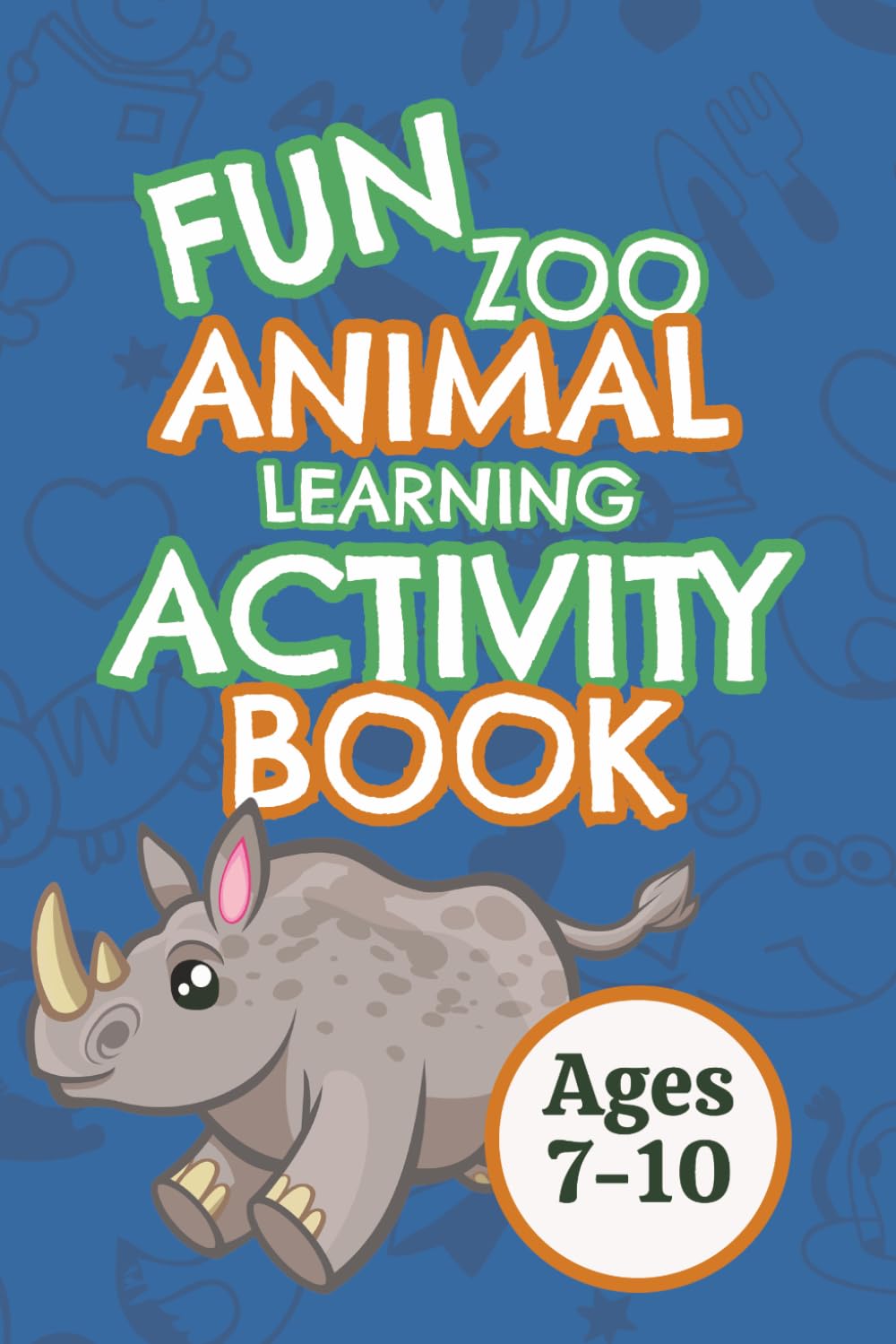 Fun Zoo Animal Activity Book: Animal Themed Activity Book for Ages 7-10 | Mazes, Crosswords, colourable Dot-to-Dots and More | Solutions Included