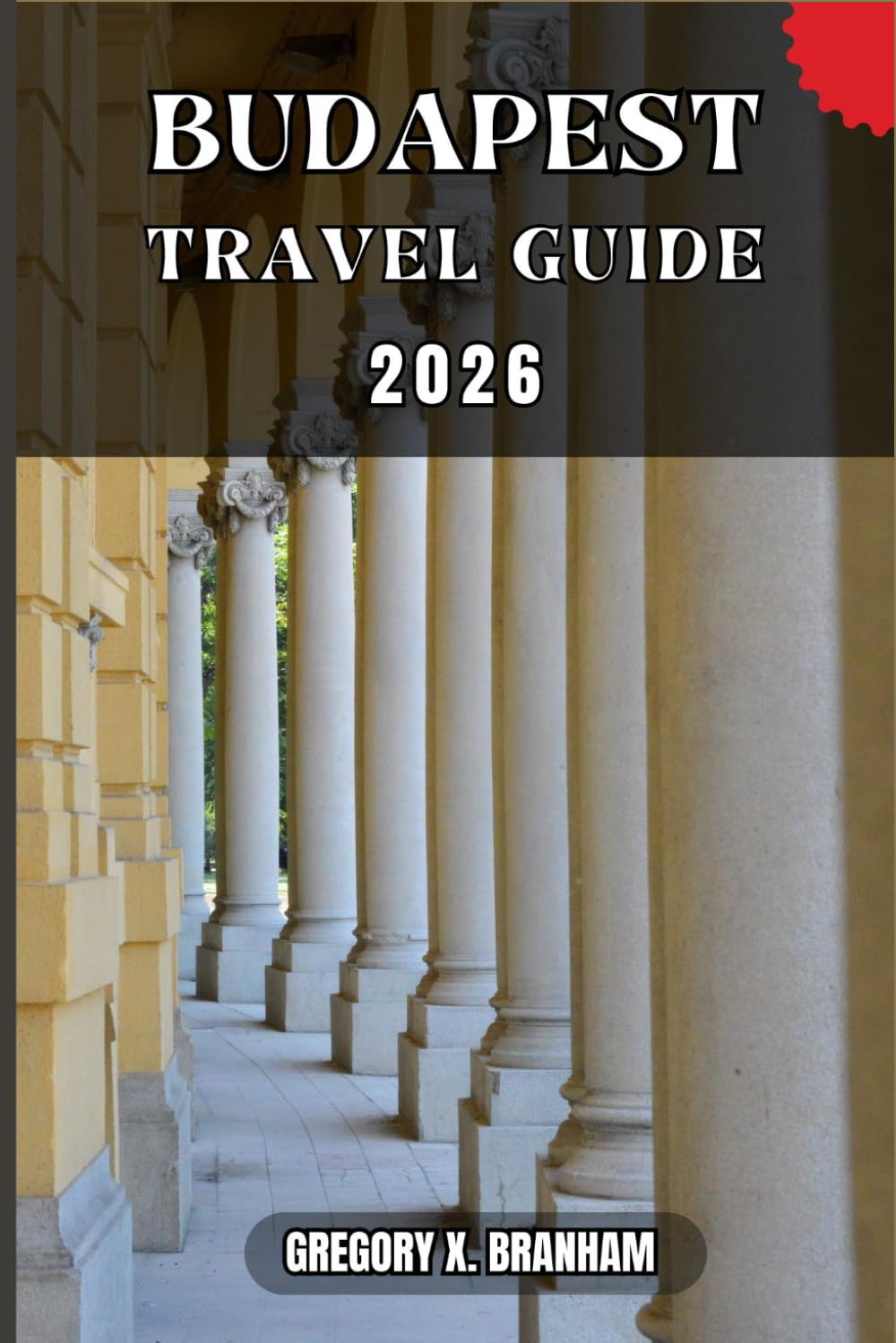 BUDAPEST TRAVEL GUIDE: A Practical Guide to Discovering Culture, Nature, Hidden Gems, and Must-See Highlights.