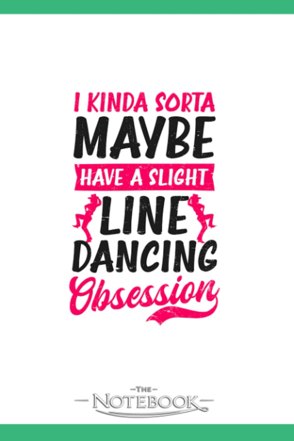 Line Dance Slight Line Dancing Obsession Notebook: Journal Gift, 120 Pages, 6x9| Ideal For Journaling, Taking Notes Or Using As A Diary
