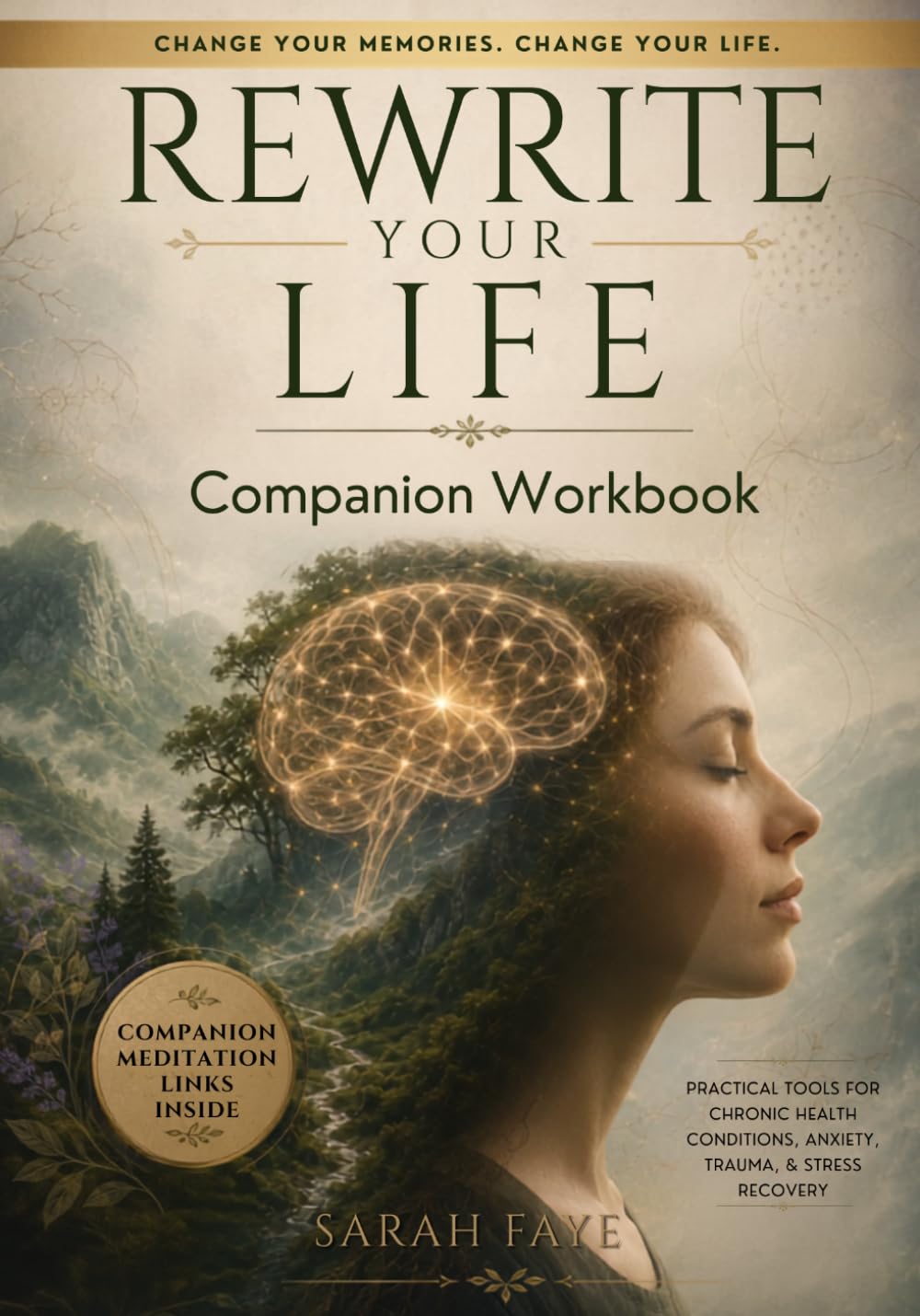 Rewrite Your Life: A Companion Workbook: Change the Memory. Change the Symptom.