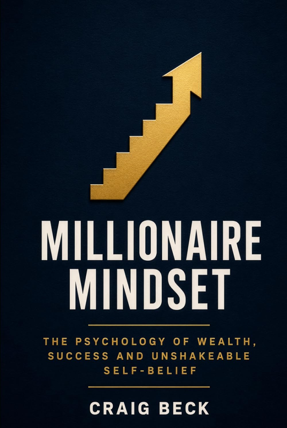 Millionaire Mindset: How to Become Rich in 7 Easy Steps