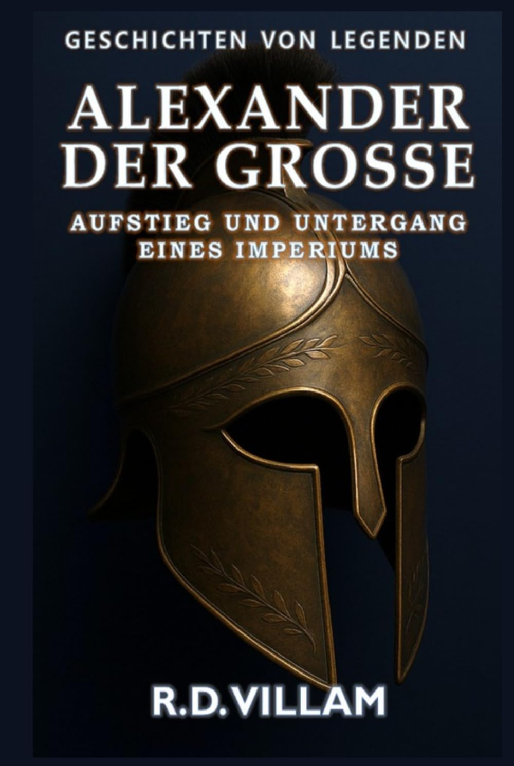 Alexander der Große: Aufstieg und Untergang eines Imperiums: Frauen, Kriege und die Welt, die er veränderte – erzählt von Zeitzeugen (Geschichten von Legenden)