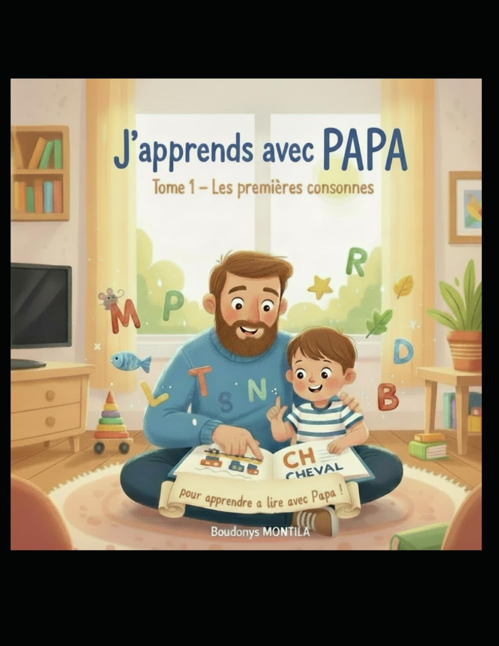 J'apprends avec PAPA - TOME 1 : Méthode Syllabique Illustrée pour Apprendre a Lire dès 5 ans | Livre Educatif CP-CE1 | Apprentissage de la Lecture (J'apprends à lire)