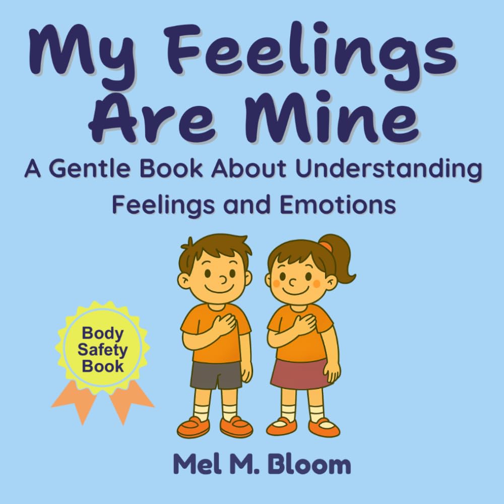 My Feelings Are Mine: A Rhyming Feelings Book for Toddlers and Kids Ages 2–8 About Emotions, Confidence, and Self-Awareness (Safe & Strong Books)