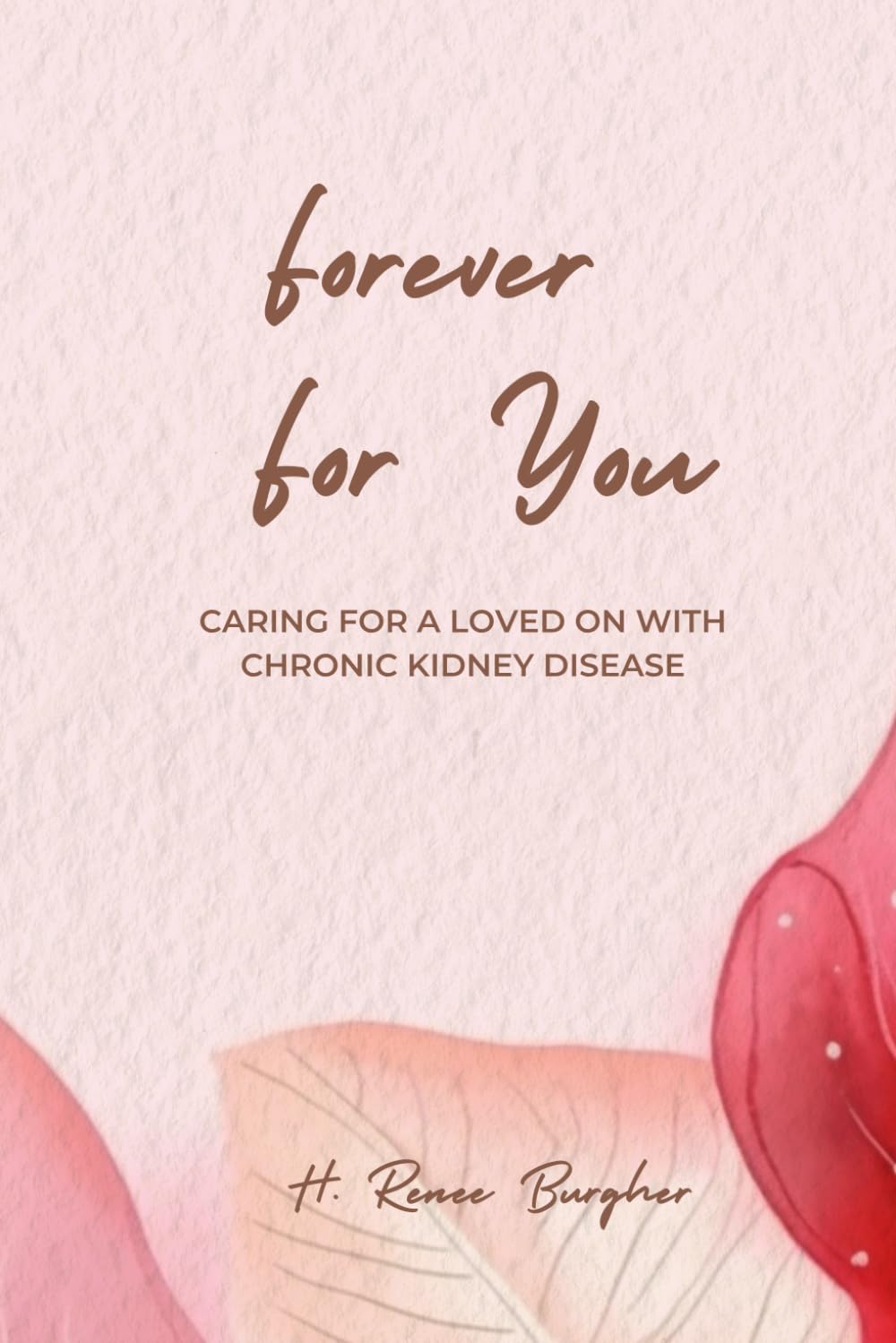 Forever For You: Caring for a loved one with chronic kidney disease