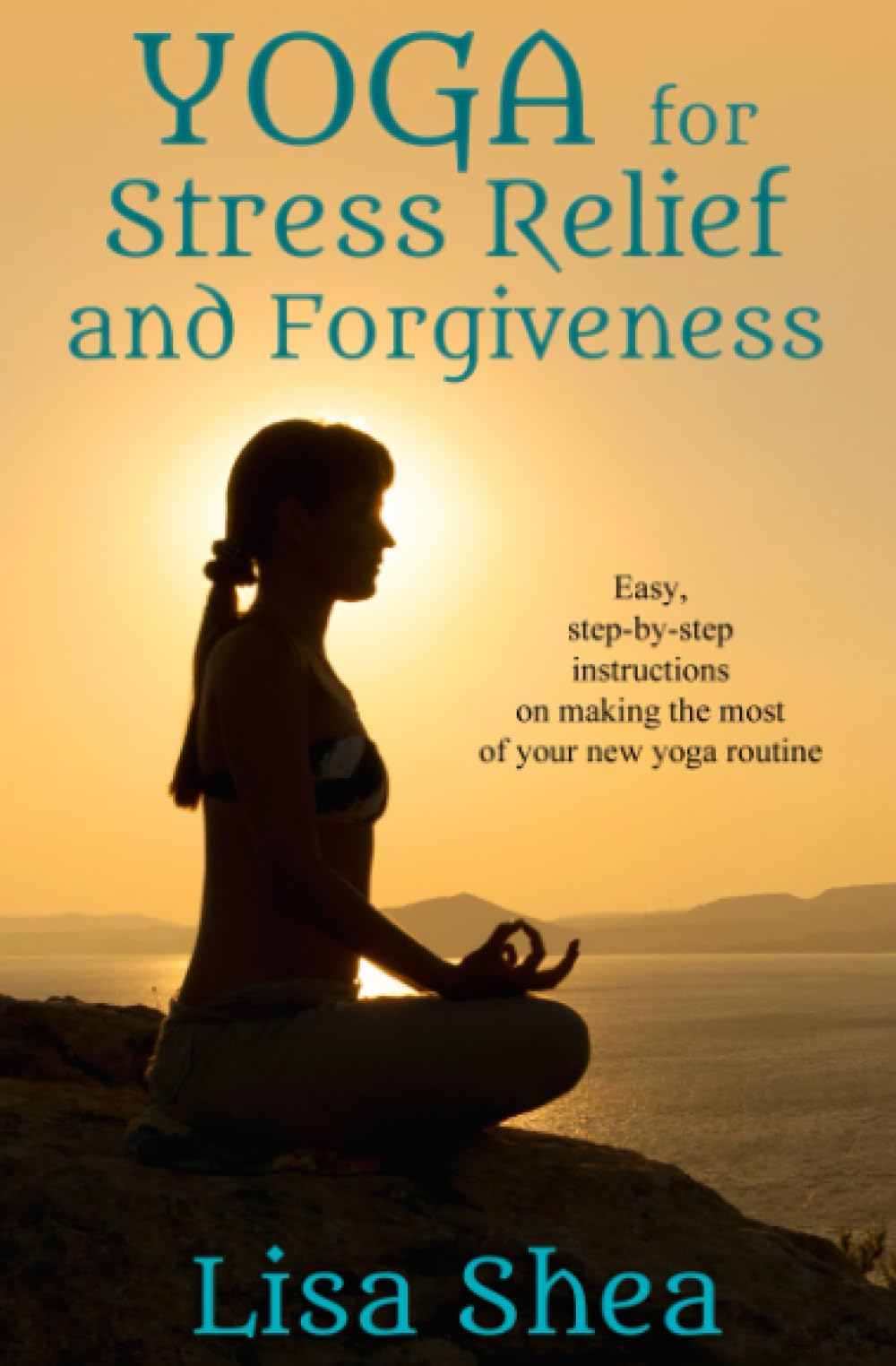 Yoga for Stress Relief and Forgiveness (Nurturing Calm, Health, and Happiness through Yoga and Meditation)
