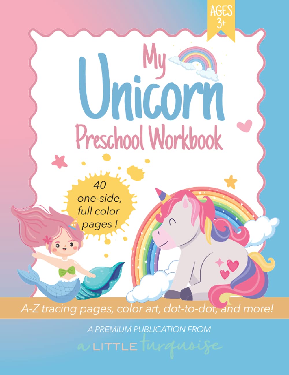 My Unicorn and Mermaid Preschool Workbook: Coloring and Activity Book For Toddlers 3+ Kindergarten Workbook Magical Theme (My Themed Preschool Workbooks)