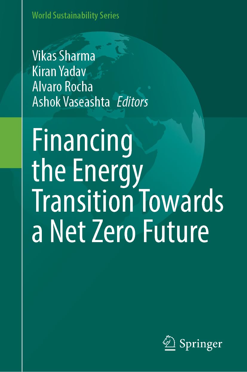 Financing the Energy Transition Towards a Net Zero Future (World Sustainability Series)